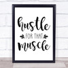 Fitness Gym Hustle For That Muscle Quote Typogrophy Wall Art Print