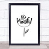 Be Mindful Quote Typogrophy Wall Art Print