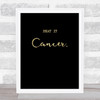 Beat It Cancer Gold Black Quote Typogrophy Wall Art Print