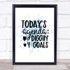 Todays Agenda Diggin 4 Goal Inspirational Quote Print Blue Watercolour Poster