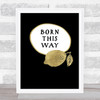 Born This Way Funny Lesbian Lemon Gold Black Quote Typogrophy Wall Art Print