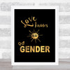 Love Knows No Gender Gold Black Gay Pride LGBT Quote Typogrophy Wall Art Print