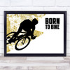 Born To Bike Gold Quote Typogrophy Wall Art Print