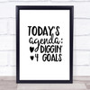 Todays Agenda Diggin 4 Goal Quote Print Poster Typography Word Art Picture