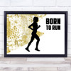 Born To Run Female Gold Quote Typogrophy Wall Art Print