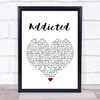 The Night Caf?® Addicted White Heart Song Lyric Wall Art Print