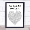 Too Good At Goodbyes Sam Smith Heart Song Lyric Quote Print