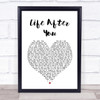 Life After You Heart Song Lyric Quote Print