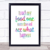 Touch My Food One More Time Rainbow Quote Print