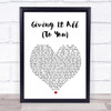 Haley & Michaels Giving It All (To You) Heart Song Lyric Quote Print
