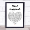 Baby Bird You're Gorgeous White Heart Song Lyric Quote Print