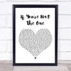 Daniel Bedingfield If You're Not The One White Heart Song Lyric Quote Print