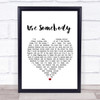 Kings Of Leon Use Somebody White Heart Song Lyric Quote Print