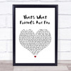 Rod Stewart That's What Friends Are For White Heart Song Lyric Quote Print