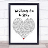 Rose Royce Wishing On A Star White Heart Song Lyric Quote Print