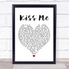 Sixpence None The Richer Kiss Me White Heart Song Lyric Quote Print