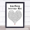 The Chainsmokers Coldplay Something Just Like This White Heart Song Lyric Print