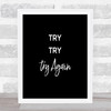 Try Try Again Quote Print Black & White