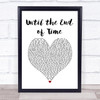 Justin Timberlake ft Beyonce Until the End of Time White Heart Song Lyric Print