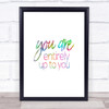 Up To You Rainbow Quote Print