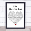 98 Degrees I Do (Cherish You) White Heart Song Lyric Print