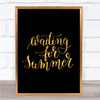 Waiting For Summer Quote Print Black & Gold Wall Art Picture