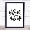 Wake Up And Make Up Quote Print Poster Typography Word Art Picture