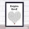 Luke Kelly Raglan Road White Heart Song Lyric Print