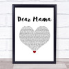 2Pac Dear Mama White Heart Song Lyric Print
