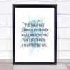 Wanted To Die Inspirational Quote Print Blue Watercolour Poster