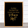 Way You Carry Quote Print Black & Gold Wall Art Picture