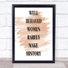 Well Behaved Women Quote Print Watercolour Wall Art