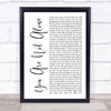 Michael Jackson You Are Not Alone White Script Song Lyric Quote Print