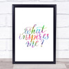 What Inspires Me Rainbow Quote Print