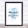 Whatever You Are Be Good Inspirational Quote Print Blue Watercolour Poster