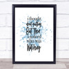 Who Was Watching Inspirational Quote Print Blue Watercolour Poster