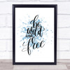 Wild And Free Inspirational Quote Print Blue Watercolour Poster