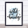 Wild Beauty Inspirational Quote Print Blue Watercolour Poster Wild Beauty Inspirational Quote Print Blue Watercolour Poster