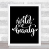 Wild Beauty Quote Print Black & White Wild Beauty Quote Print Black & White