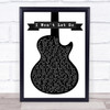 Rascal Flatts I Won't Let Go Black & White Guitar Song Lyric Quote Print