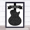 James Morrison You Give Me Something Black & White Guitar Song Lyric Quote Print