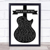 Jane McDonald When I Look At You Black & White Guitar Song Lyric Quote Print