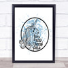 Wild Unicorn Inspirational Quote Print Blue Watercolour Poster