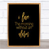 Without An Alarm Quote Print Black & Gold Wall Art Picture Without An Alarm Quote Print Black & Gold Wall Art Picture