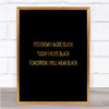 Wore Black Quote Print Black & Gold Wall Art Picture Wore Black Quote Print Black & Gold Wall Art Picture