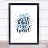 Work Smart Not Hard Inspirational Quote Print Blue Watercolour Poster Work Smart Not Hard Inspirational Quote Print Blue Watercolour Poster