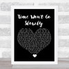 Snow Patrol Time Won't Go Slowly Black Heart Song Lyric Quote Music Print