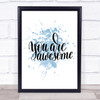 You Are Awesome Inspirational Quote Print Blue Watercolour Poster
