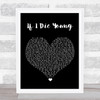 The Band Perry If I Die Young Black Heart Song Lyric Quote Music Print