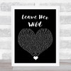 Tyler Rich Leave Her Wild Black Heart Song Lyric Quote Music Print